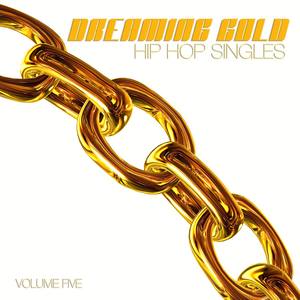 Dreaming Gold: Hip Hop Singles, Vol. 5