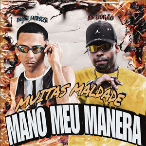 Muitas Maldade Mano Meu Manera (Explicit)