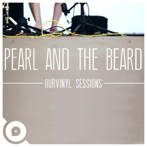 Pearl and the Beard (OurVinyl Sessions)