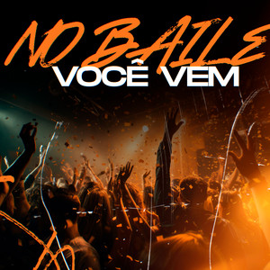 No Baile Você Vem (Explicit)