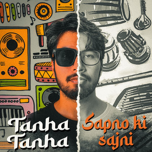 Tanha Tanha/Sapno Ki Sajni