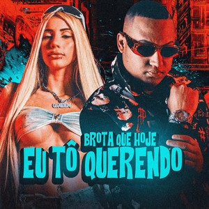 BROTA QUE HOJE EU TÔ QUERENDO (Explicit)