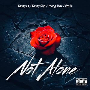 Not Alone(feat. YungLS & DJFraze) (Explicit)
