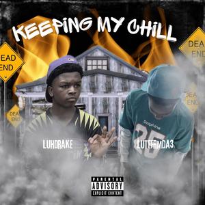 Keeping My Chill (feat. LuTeFrmDa3) [Explicit]