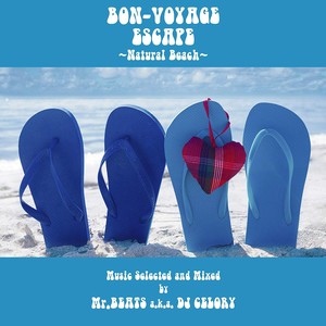 Bon-Voyage Escape ~Natural Beach~ Music Selected and Mixed by Mr. BEATS a.k.a. DJ CELORY