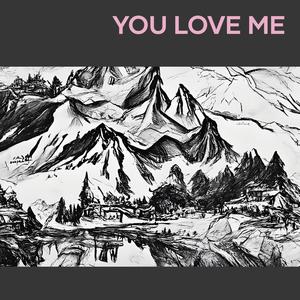 You Love Me