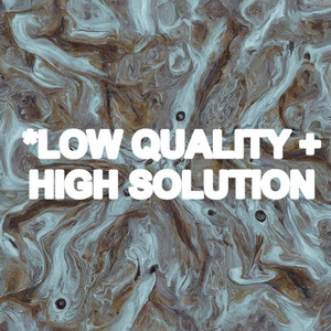 *LOW QUALITY + HIGH SOLUTION (Explicit)