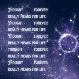 Thought forever really means for life