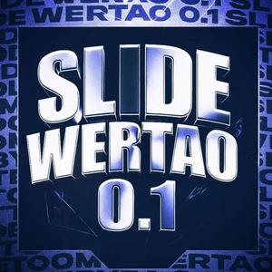 Slide Wertao 0.1 - Ultra Slowed