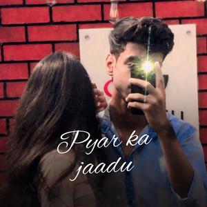 Pyar ka jaadu