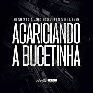 Acariciando a Bucetinha (Explicit)