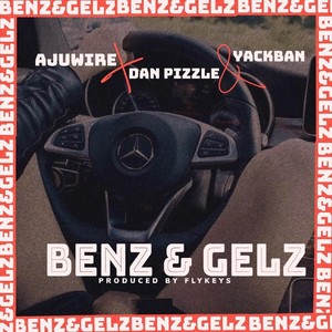 Benz & Gelz (feat. Dan Pizzle & Yackban)