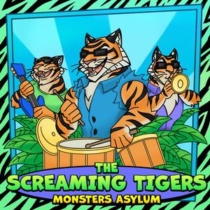 The Screaming Tigers : Monsters Asylum