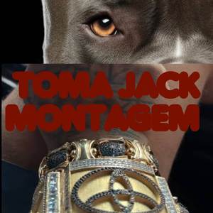 TOMA JACK MONTAGEM (Explicit)