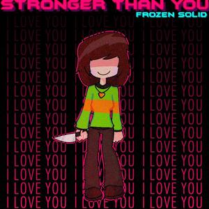 Stronger Than You - Chara's Version (Frozen Solid)