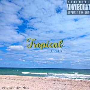 Tropical (feat. LX) (Explicit)