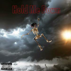 Hold me down