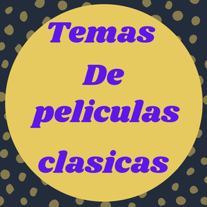 Temas De Peliculas Clasicas