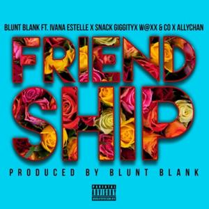 Friendship (feat. Ivana Estelle, W@Xx & Co, Snacks Giggaty & Ally Chan) [Explicit]