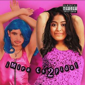 ¡Mira Es2pida! (Explicit)