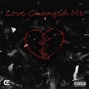 Love Changed Me (Explicit)