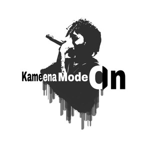 Kameena Mode On