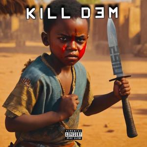 KILL DEM (Explicit)