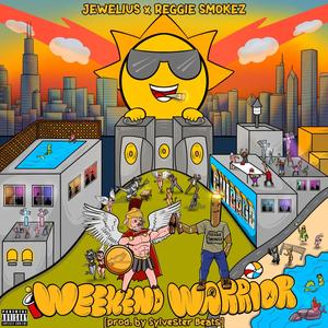Weekend Warrior (feat. Reggie Smokez) (Explicit)