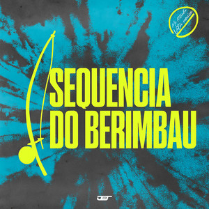 SEQUENCIA DO BERIMBAU (Explicit)