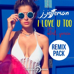 I Love U Too (Remix Pack)