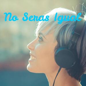 No Seras Igual(feat. Lizzy Parra, RT, Lexico, gl, deep Peace, padilla, big Memo, jolainett, Exo2 & peter Metivier)