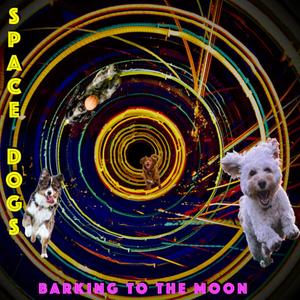 Barking to the Moon (Explicit)