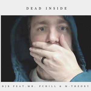 Dead Inside (feat. Mr. P Chill & M-Theory)