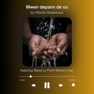 Mwen depann de ou (feat. Bless-Ly-Flore Mézard Jean)