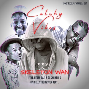 CATCHY VIBES(feat. Ntosh Gazi, Dj Shampli & O71 Nelly The Master Beat)