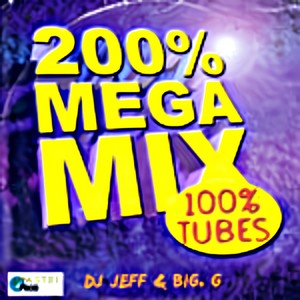 200% megamix 100% tubes (DJ Jeff, Big G)