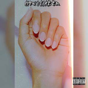 How I Like Em (feat. YoungMackin) (Explicit)