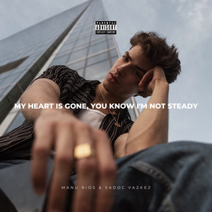 My Heart Is Gone, You Know I'm Not Steady (Explicit)