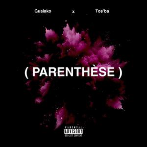 PARENTHÈSE (feat. Tos'ba) [Explicit]