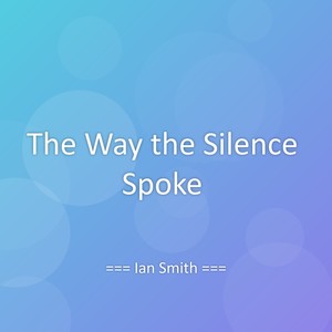 The Way the Silence Spoke
