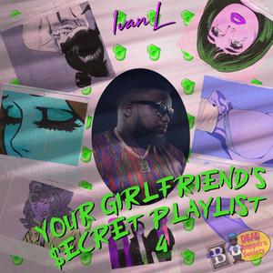 Your Girlfriend's $ecret Playlist 4 (Explicit)