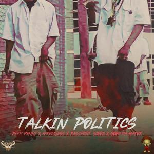 Talkin Politics (feat. Wreckless 610, Passport Scoob, Hood Da Mayor & Adwerdz) (Radio Edit)
