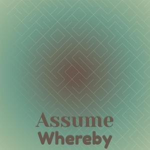 Assume Whereby