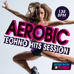 AEROBIC 135 BPM TECHNO HITS SESSION