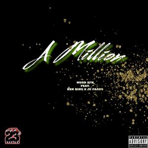 A Million (feat. Mudd 2FN x Ju Fargo) (Explicit)
