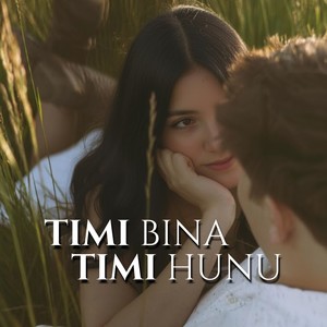 Timi Bina Timi Hunu
