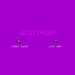 Acid Trap (feat. Internet Daughter)