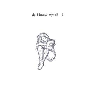 do I know myself