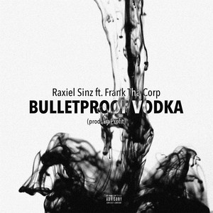 Bulletproof Vodka (feat. Frank Tha Corp) (Explicit)