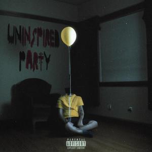 Uninspired (Party) (Explicit)